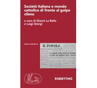 Società italiana e mondo cattolico di fronte al golpe cileno. Atti del Convegno del 5-6 dicembre 2023 (Istituto Luigi Sturzo)