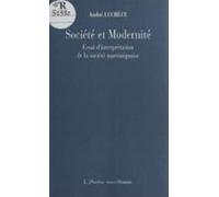 Société Et Modernité : Essai Dinterprétation De La Société Martiniquai