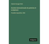Societe internationale de peintres et sculpteurs: Première exposition 1882
