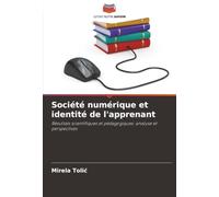 Société numérique et identité de l'apprenant: Résultats scientifiques et pédagogiques: analyse et perspectives