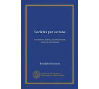 Sociétés par actions (Vol-1): inventaires, bilans, amortissements, réserves, dividendes