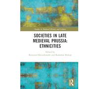 Societies in Late Medieval Prussia: Ethnicities (Studies in Medieval History and Culture)