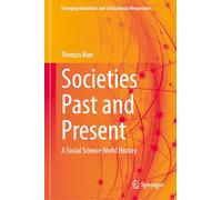 Societies Past and Present: A Social Science World History (Emerging Globalities and Civilizational Perspectives)