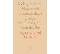Society in Action: How social processes shape groups, institutions, and everyday life