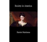 Society in America - Complete Edition (Volumes 1 & 2 in One): A Classic Study of American Society, Politics, and Culture
