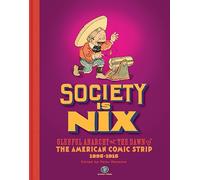 Society Is Nix: Gleeful Anarchy at the Dawn of the American Comic Strip 1895-1915 – Ed. revisada