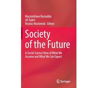 Society of the Future: A Social Science View of What We Assume and What We Can Expect