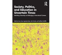 Society, Politics, and Education in Uncertain Times: Rethinking Citizenship and Belonging in International Contexts