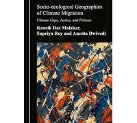 Socio-ecological Geographies of Climate Migration: Climate Gaps, Justice, and Policies