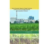 "Socio-Economic Impact of Sugar Factories on Rural Areas of Solapur District: A Geographical Analysis"