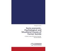 Socio-economic, Psychological and Situational Causes of Farmer Suicide: A bitter truth of Farmers Suicide Second Edition