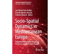 Socio-Spatial Dynamics in Mediterranean Europe: Exploring Metropolitan Structural Processes and Short-term Change (Spatial Demography Book Series)