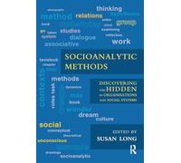 Socioanalytic Methods: Discovering the Hidden in Organisations and Social Systems