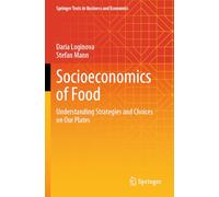 Socioeconomics of Food: Understanding Strategies and Choices on Our Plates (Springer Texts in Business and Economics)
