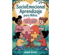 Socioemocional Aprendizaje para niños: Ayudando a los niños a crecer con confianza, calma y compasión