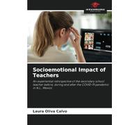 Socioemotional Impact of Teachers: An experiential retrospective of the secondary school teacher before, during and after the COVID-19 pandemic in N.L., Mexico