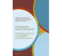 Sociolingüística histórica del español: tras las huellas de la variación y el cambio lingüístico a través de textos de inmediatez comunicativa: 41 (Lengua y Sociedad en el Mundo Hispánico)