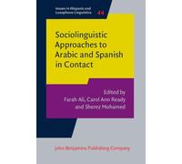 Sociolinguistic Approaches to Arabic and Spanish in Contact: 44 (Issues in Hispanic and Lusophone Linguistics)