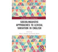 Sociolinguistic Approaches to Lexical Variation in English (Routledge Studies in Sociolinguistics)