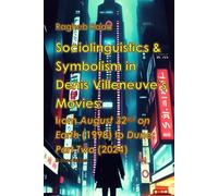 Sociolinguistics & Symbolism in Denis Villeneuve’s Movies: From August 32nd on Earth (1998) to Dune: Part Two (2024)