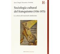 Sociología cultural del franquismo (1936-1975): La cultura del nacional-catolicismo (HISTORIA)