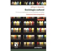 Sociología cultural: Formas de clasificación en las sociedades complejas: 23 (AUTORES, TEXTOS Y TEMAS. CIENCIAS SOCIALES)