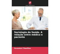 Sociologia da Saúde. A relação entre médico e paciente