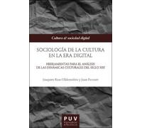 Sociología de la cultura en la Era digital: Herramientas para el análisis de las dinámicas culturales del siglo XXI: 1 (Cultura y Sociedad Digital)