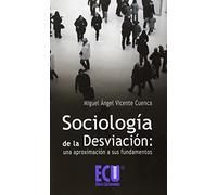 Sociologia De La Desviacion: Una Aproximacion A Sus Fundamentos