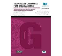 Sociología de la Empresa y las Organizaciones: Programa conjunto de Doble Grado en Administración y Dirección de Empresas y Derecho y Grado en Administración y Dirección de Empresas (Textos Guía)