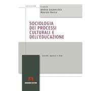 Sociologia dei processi culturali e dell’educazione. Concetti, approcci e sfide (Societas)
