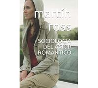 SOCIOLOGIA DEL AMOR ROMANTICO: Seducción - Pareja - Relaciones
