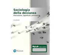 Sociologia della devianza. Interazione, significati, processi. Ediz. MyLab. Con Contenuto digitale per accesso online (Scienze umane e sociali)