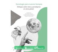 SOCIOLOGÍA PARA NUEVOS TIEMPOS: DIÁLOGOS SOBRE RETOS Y PARADIGMAS EN CLAVE GLOBAL (COEDICCIÓN)