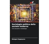 Sociologia politica della società moderna: Corso educativo e metodologico