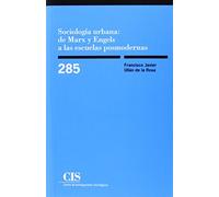 Sociología urbana: de Marx y Engels a las escuelas posmodernas: 285 (Monografías)