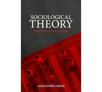 Sociological Theory: From Comte to Postcolonialism