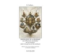 SOCIOLOGIE DE LA MUSIQUE: LES INFLUENCES SOCIÉTALES DE LA MUSIQUE SELON LES GENRES ET LES SECTEURS (Je t'explique...)