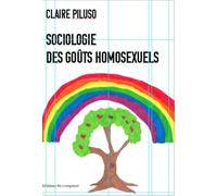 Sociologie des goûts homosexuels: Une approche sociologique de l'homosexualité à l'échelle individuelle (Hors collection)