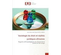 Sociologie du droit et réalités juridiques africaines: Regards anthropologiques du droit et de la justice en RD Congo