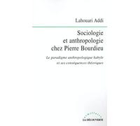 Sociologie et anthropologie chez Pierre Bourdieu: Le paradigme anthropologique kabyle et ses conséquences théoriques
