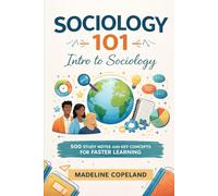 Sociology 101: Intro to Sociology: 500 Study Notes and Key Concepts for Faster Learning
