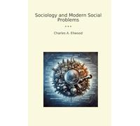 Sociology and Modern Social Problems (Classic Books)