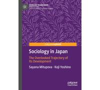 Sociology in Japan: The Overlooked Trajectory of Its Development (Sociology Transformed)