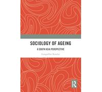 Sociology of Ageing: A South Asia Perspective