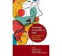 Sociology of Gender in India: Contemporary Issues and Perspectives