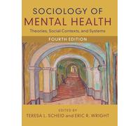 Sociology of Mental Health: Theories, Social Contexts, and Systems