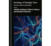 Sociology of Nostalgic Time: Toward a Politics of Sensibility