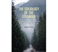 Sociology of the Stranger, The: Dramaturgical, Phenomenological, and Ethnomethodological Perspectives