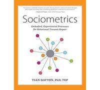 Sociometrics: Embodied, Experiential Processes for Healing Trauma and Addiction